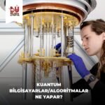 Kuantum bilgisayarlar ve kuantum algoritmalar

